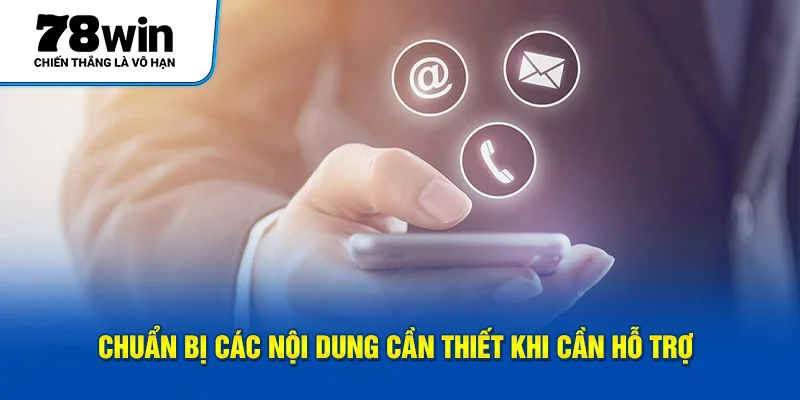 Chuẩn bị các nội dung cần thiết khi cần hỗ trợ